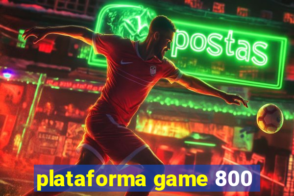 plataforma game 800